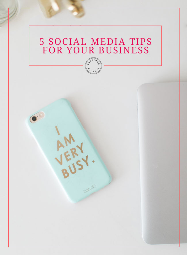 5 Tips for Social Media for your business - Inspired by This